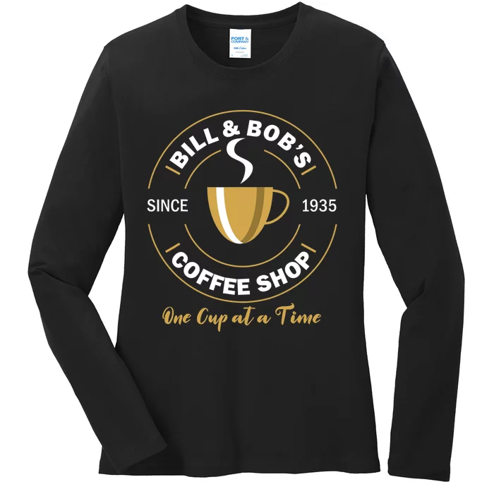 Bill and Bob's Coffee Shop AA Recovery Gift Ladies Long Sleeve Shirt