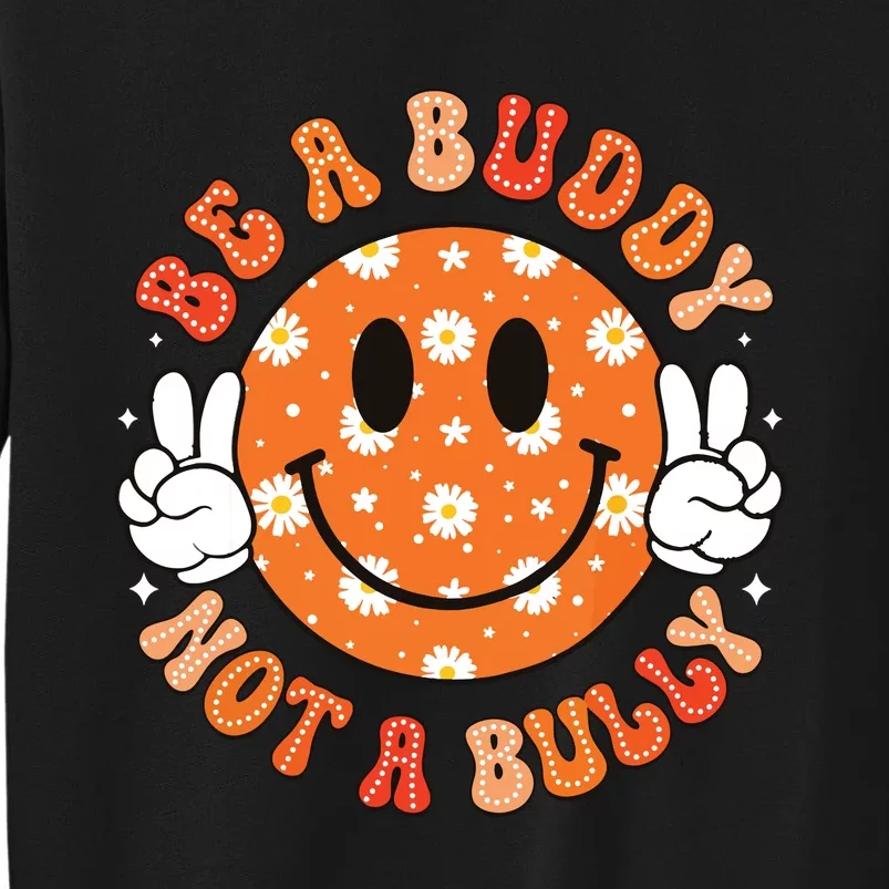 Be A Buddy Not A Bully Unity Day Orange Anti Bullying Tall Sweatshirt