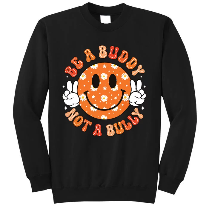 Be A Buddy Not A Bully Unity Day Orange Anti Bullying Tall Sweatshirt