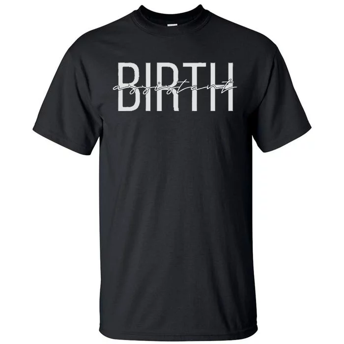 Birth Assistant Birth Doula Women Birth Worker Tall T-Shirt