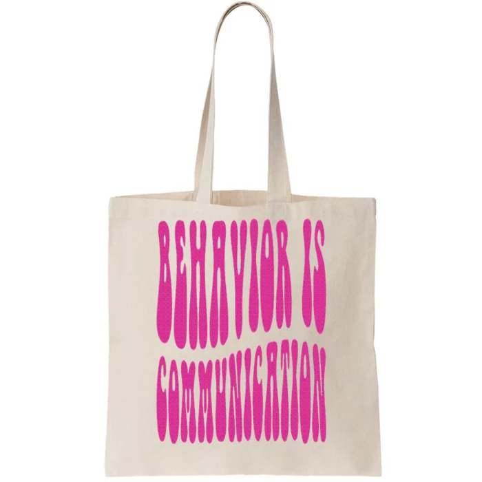 Behavior Analyst Behavior Is Communication Tote Bag