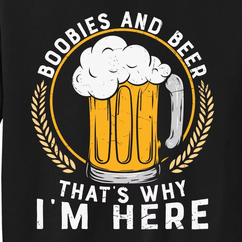 Boobies And Beer That's Why I'm Here Beer Gift Beer Lover Sweatshirt