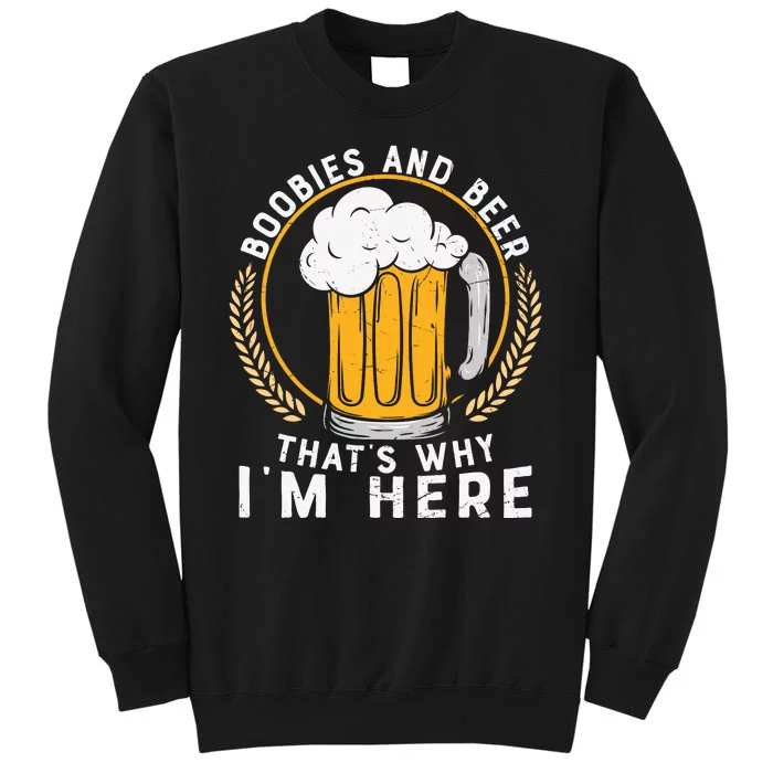 Boobies And Beer That's Why I'm Here Beer Gift Beer Lover Sweatshirt