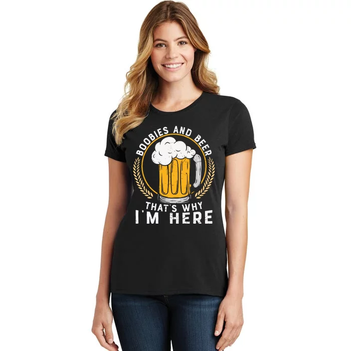 Boobies And Beer That's Why I'm Here Beer Gift Beer Lover Women's T-Shirt