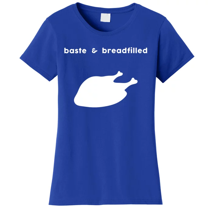 Baste And Breadfilled Based And Redpilled Funny Thanksgiving Gift Women's T-Shirt