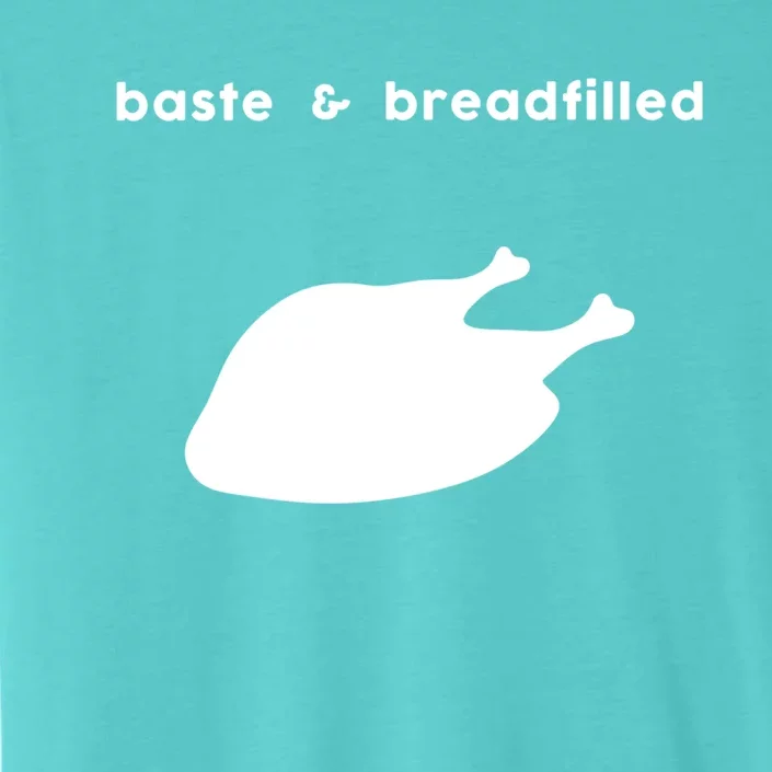 Baste And Breadfilled Based And Redpilled Funny Thanksgiving Gift ChromaSoft Performance T-Shirt