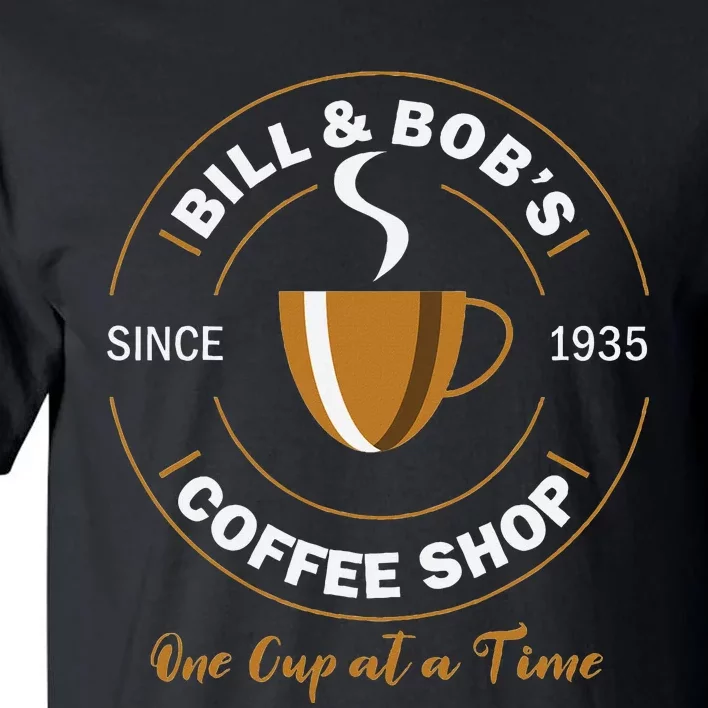 Bill And BobS Coffee Shop Aa Recovery Gift Tall T-Shirt