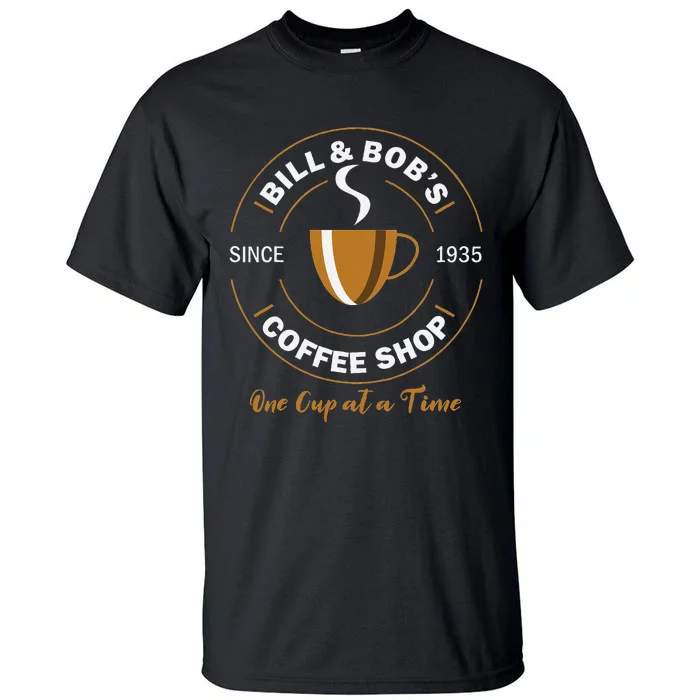 Bill And BobS Coffee Shop Aa Recovery Gift Tall T-Shirt