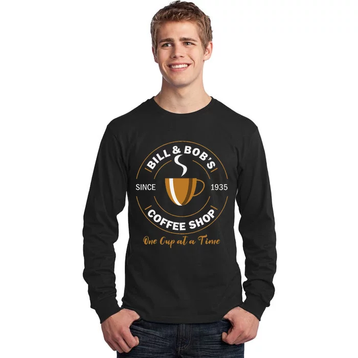 Bill And BobS Coffee Shop Aa Recovery Gift Tall Long Sleeve T-Shirt