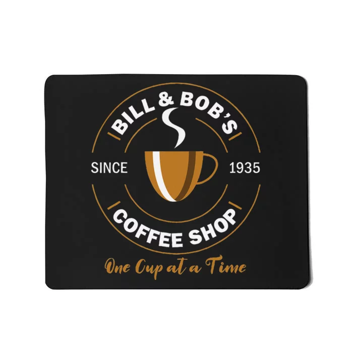 Bill And BobS Coffee Shop Aa Recovery Gift Mousepad