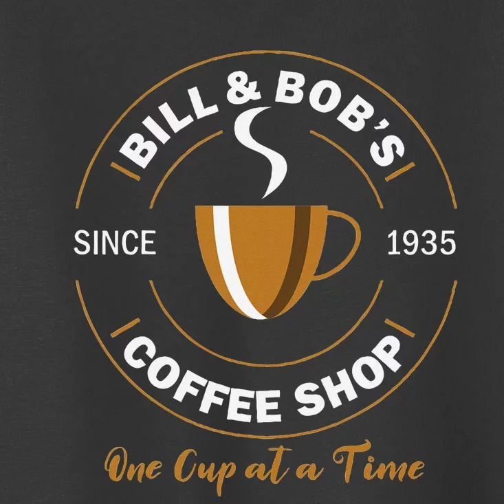 Bill And BobS Coffee Shop Aa Recovery Gift Toddler T-Shirt