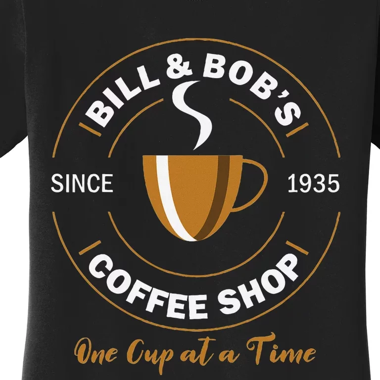 Bill And BobS Coffee Shop Aa Recovery Gift Women's T-Shirt