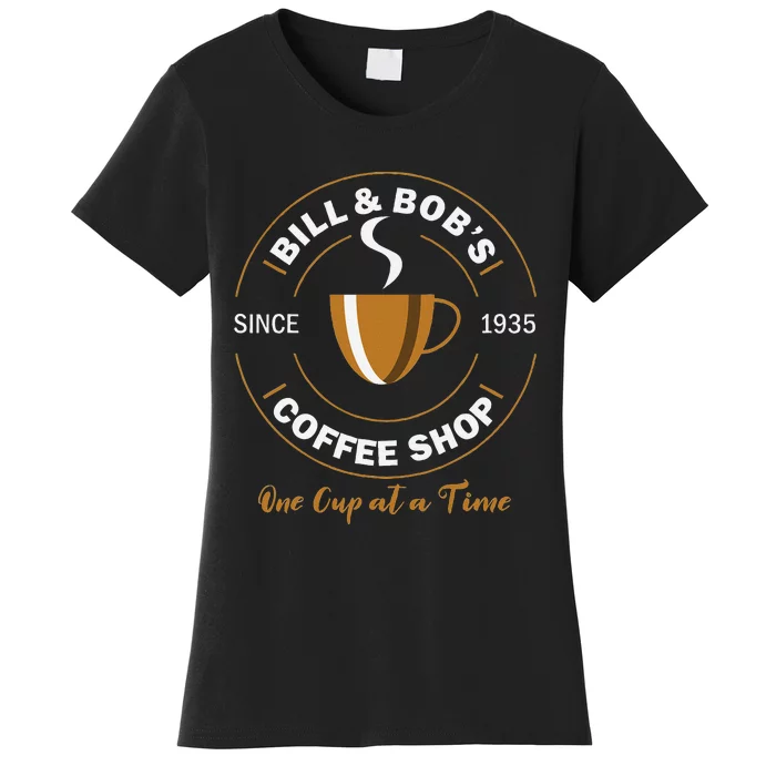 Bill And BobS Coffee Shop Aa Recovery Gift Women's T-Shirt