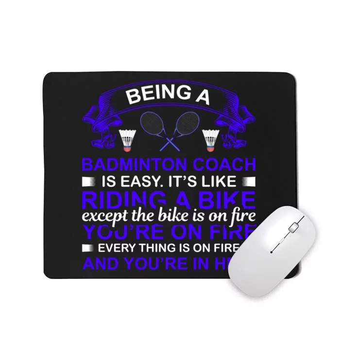 Being A Badmintion Coach Is Easy Mousepad