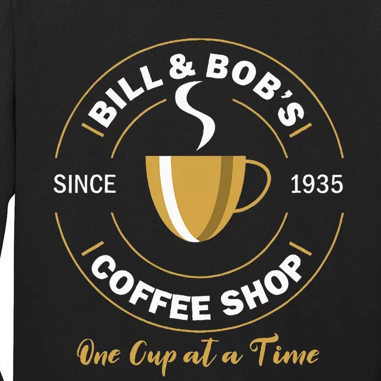 Bill And BobS Coffee Shop Aa Recovery Tall Long Sleeve T-Shirt