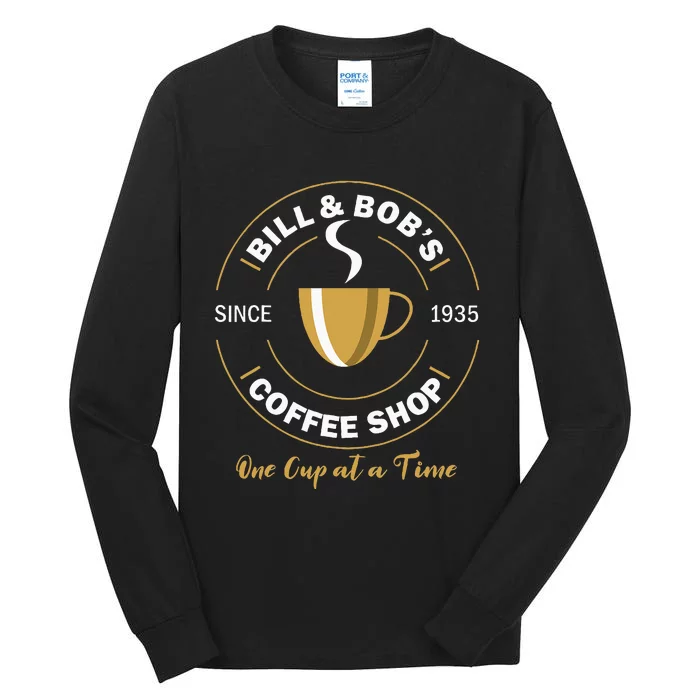 Bill And BobS Coffee Shop Aa Recovery Tall Long Sleeve T-Shirt