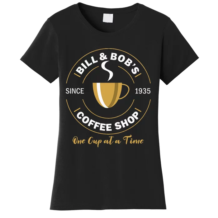 Bill And BobS Coffee Shop Aa Recovery Women's T-Shirt