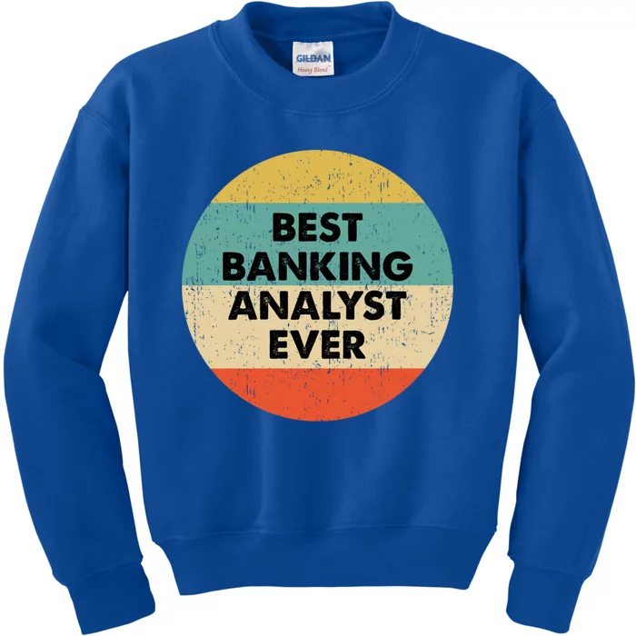 Banking Analysgift Best Banking Analyst Ever Gift Kids Sweatshirt