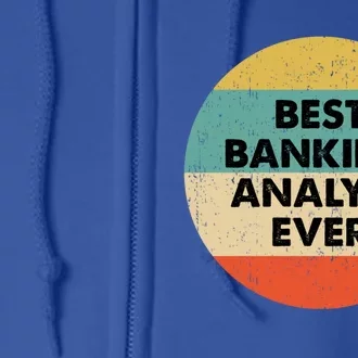 Banking Analysgift Best Banking Analyst Ever Gift Full Zip Hoodie