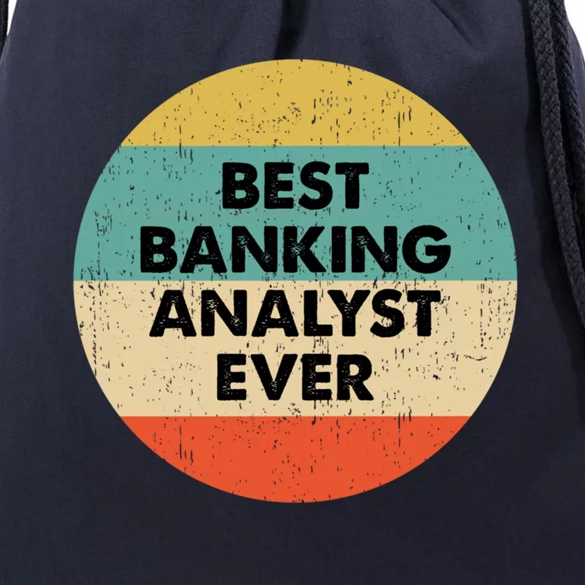 Banking Analysgift Best Banking Analyst Ever Gift Drawstring Bag