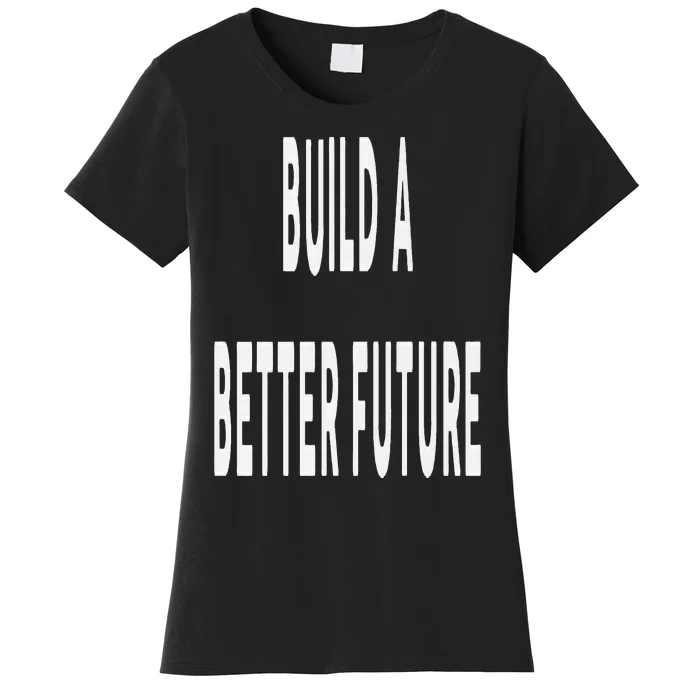 Build A Better Future Kamala Harris 2024 Women's T-Shirt