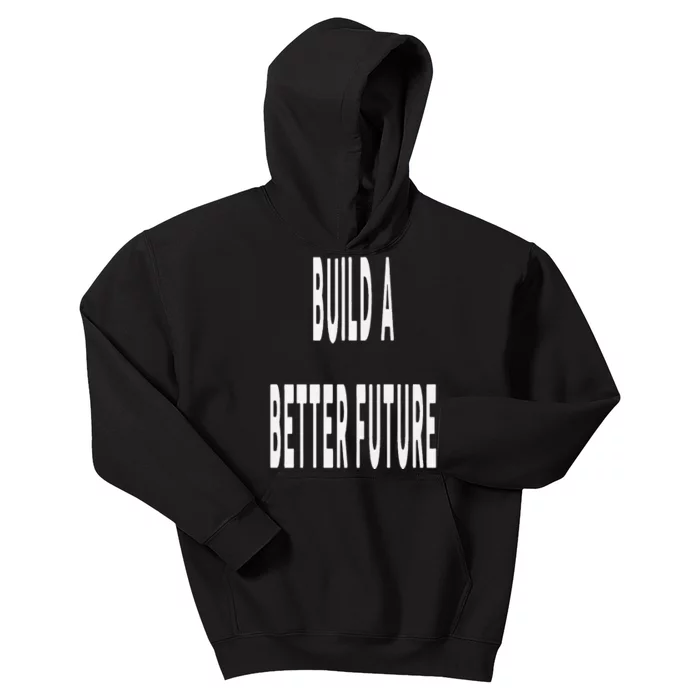 Build A Better Future Kamala Harris 2024 Kids Hoodie