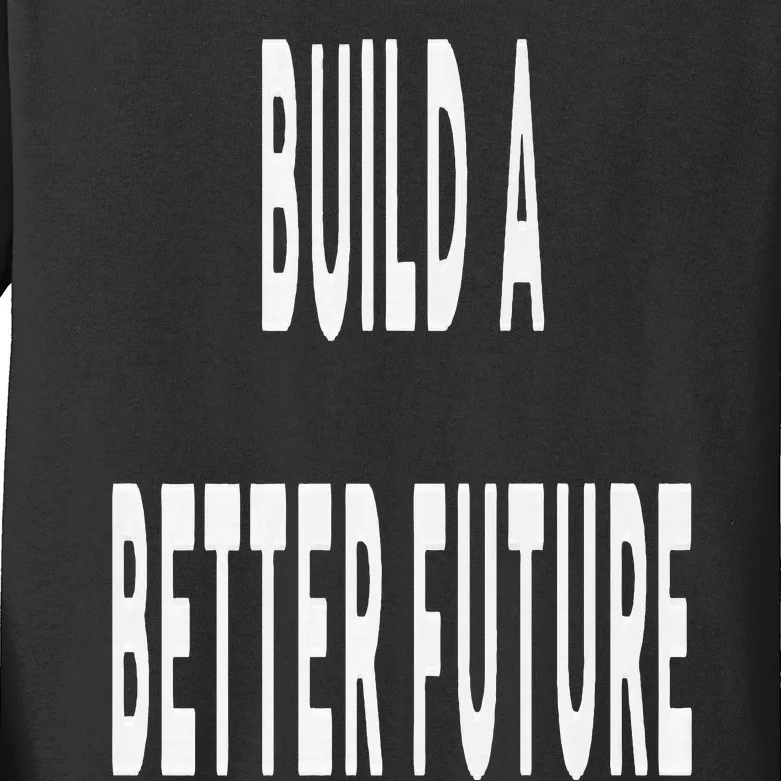 Build A Better Future Kamala Harris 2024 Kids Long Sleeve Shirt