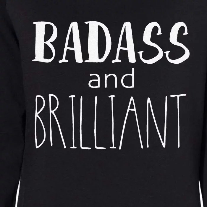 Badass And Brilliant Womens California Wash Sweatshirt