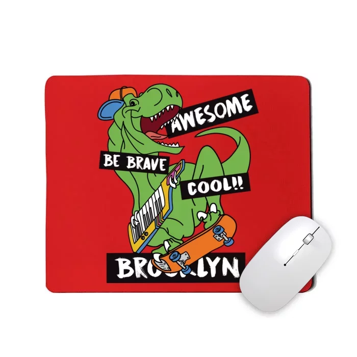 Be Awesome Be Cool Be Brave T Rex Brooklyn Skater Mousepad