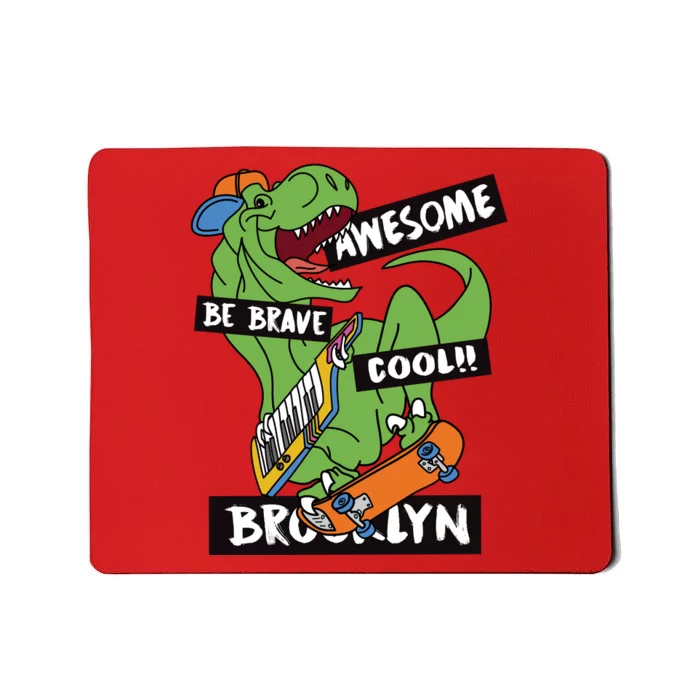 Be Awesome Be Cool Be Brave T Rex Brooklyn Skater Mousepad