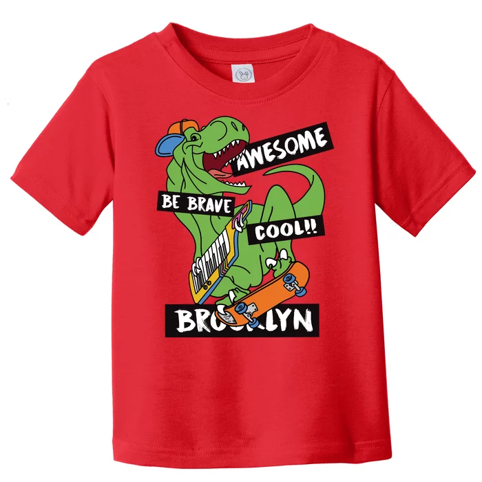 Be Awesome Be Cool Be Brave T Rex Brooklyn Skater Toddler T-Shirt