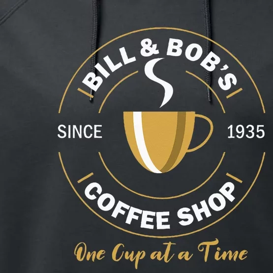 Bill And Bobs Coffee Shop AA Recovery Gift Performance Fleece Hoodie