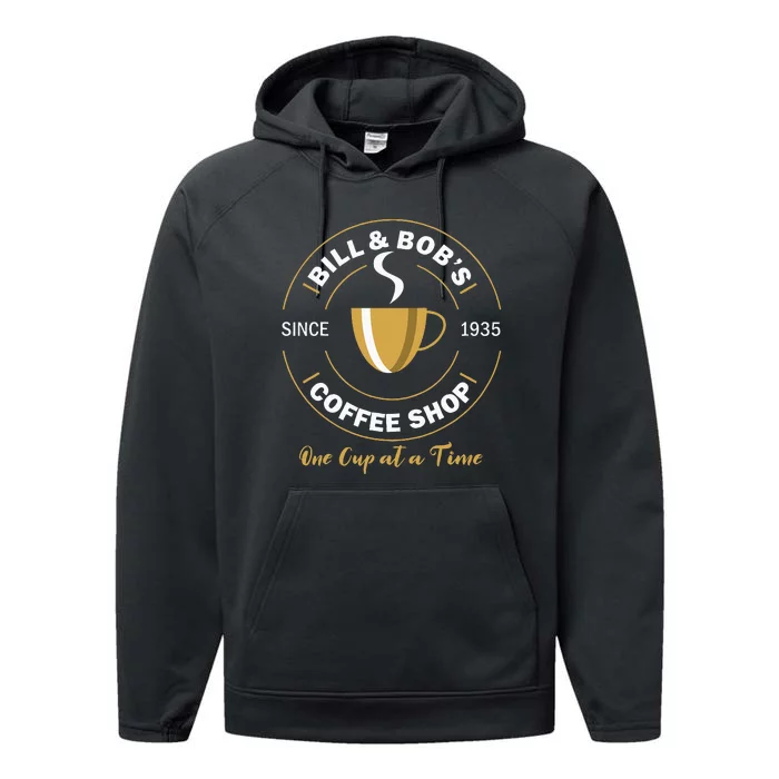 Bill And Bobs Coffee Shop AA Recovery Gift Performance Fleece Hoodie