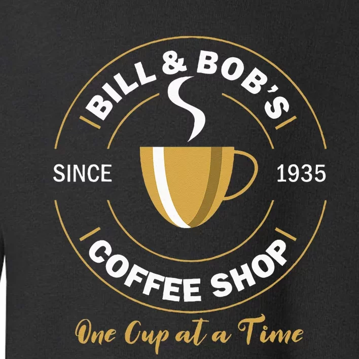 Bill And Bobs Coffee Shop AA Recovery Gift Toddler Sweatshirt