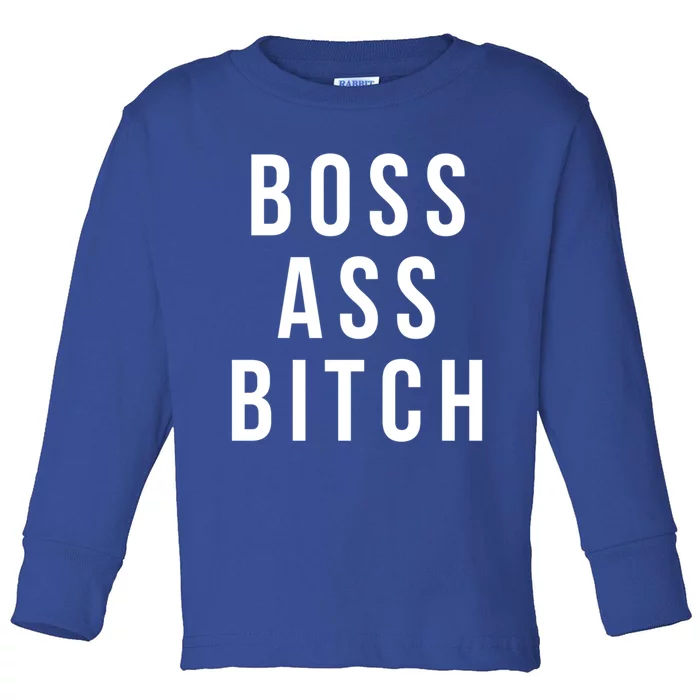 Boss Ass Bitch Funny Gift Toddler Long Sleeve Shirt