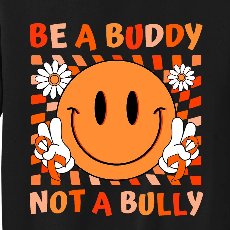 Be A Buddy Not A Bully Unity Day Anti Bullying Orange Face Tall Sweatshirt