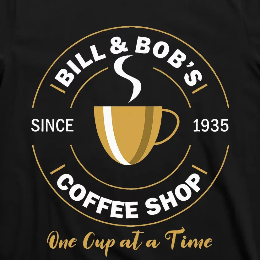 Bill And BobS Coffee Shop Aa Recovery Gift T-Shirt