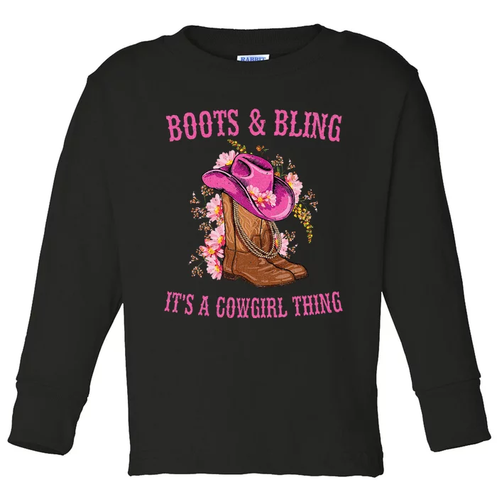 Boots And Bling Its A Cowgirl Thing Cute Love Country Life Toddler Long Sleeve Shirt