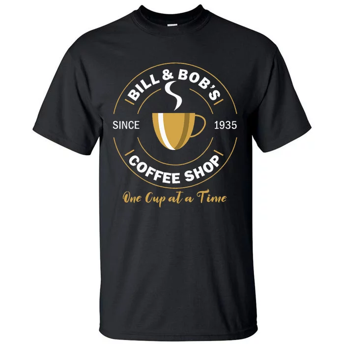 Bill And Bobs Coffee Shop Aa Recovery Tall T-Shirt