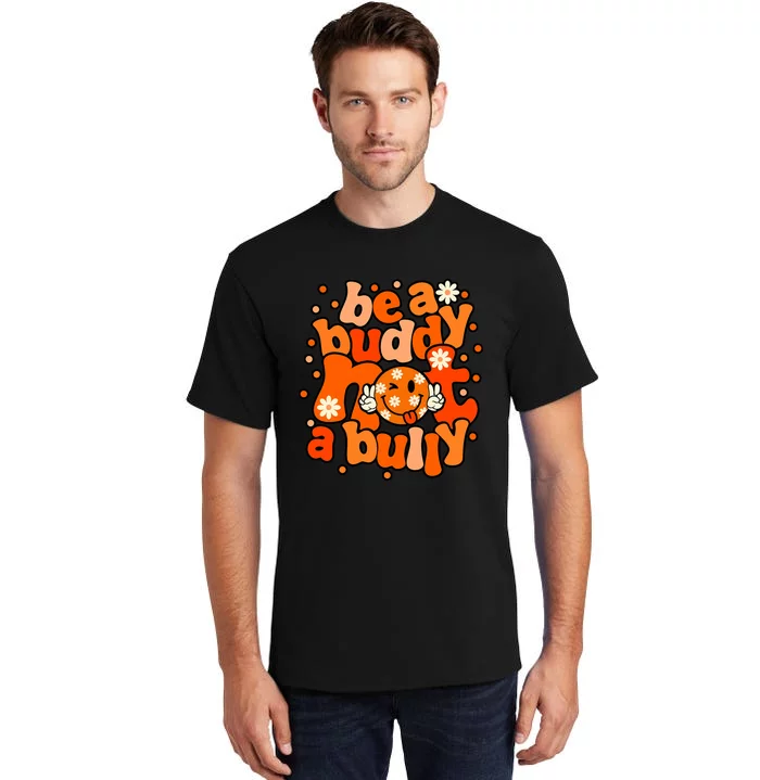 Be A Buddy Not A Bully Unity Day Orange Anti Bullying Tall T-Shirt