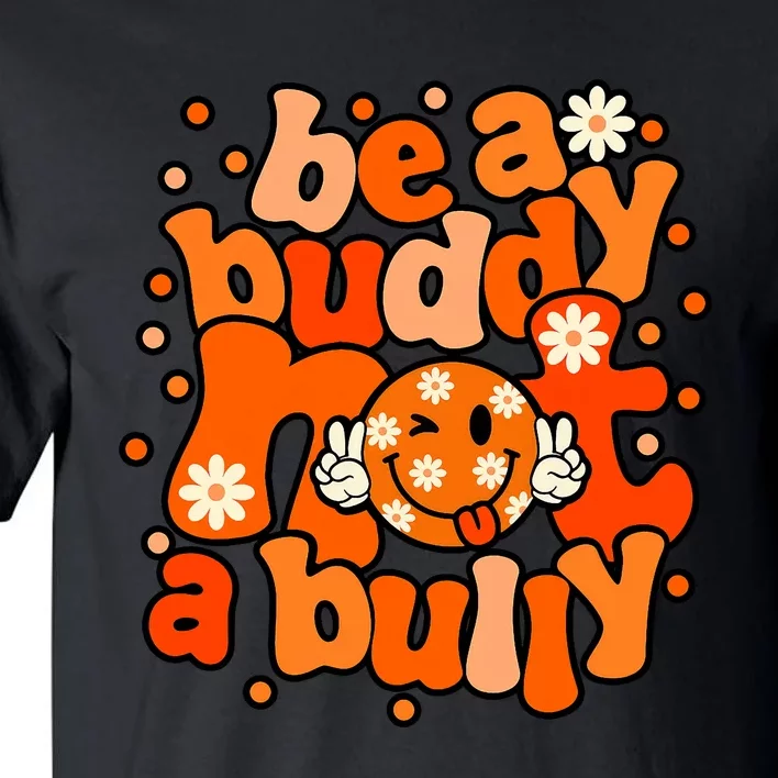 Be A Buddy Not A Bully Unity Day Orange Anti Bullying Tall T-Shirt