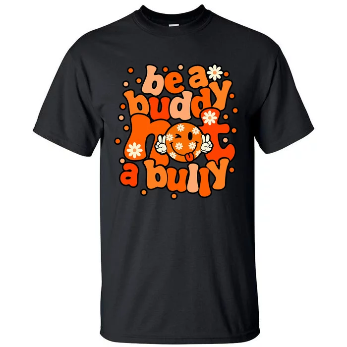 Be A Buddy Not A Bully Unity Day Orange Anti Bullying Tall T-Shirt