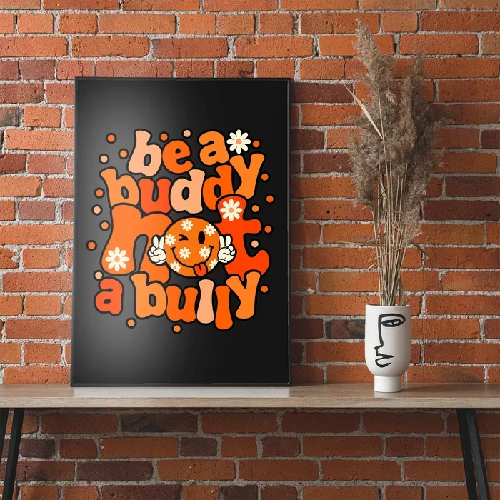 Be A Buddy Not A Bully Unity Day Orange Anti Bullying Poster