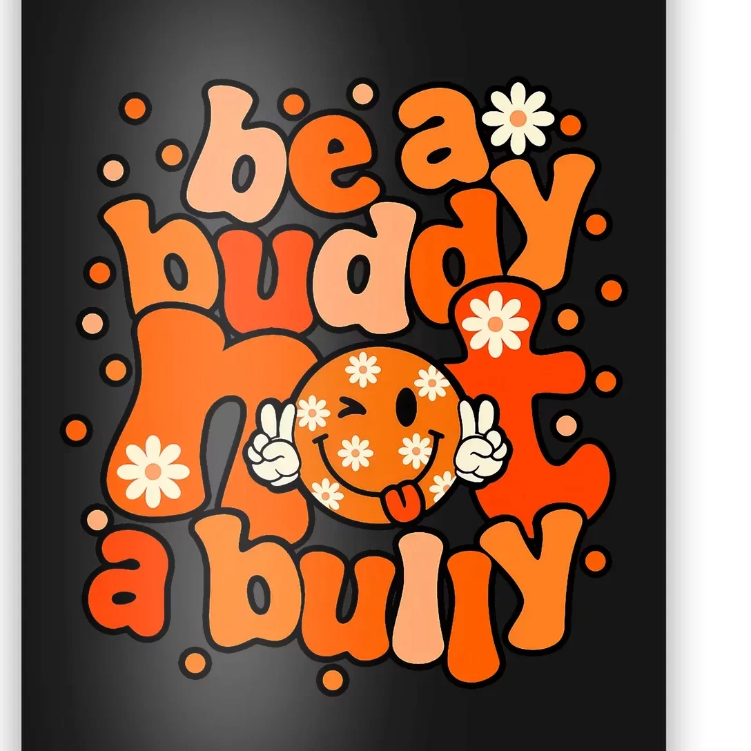 Be A Buddy Not A Bully Unity Day Orange Anti Bullying Poster