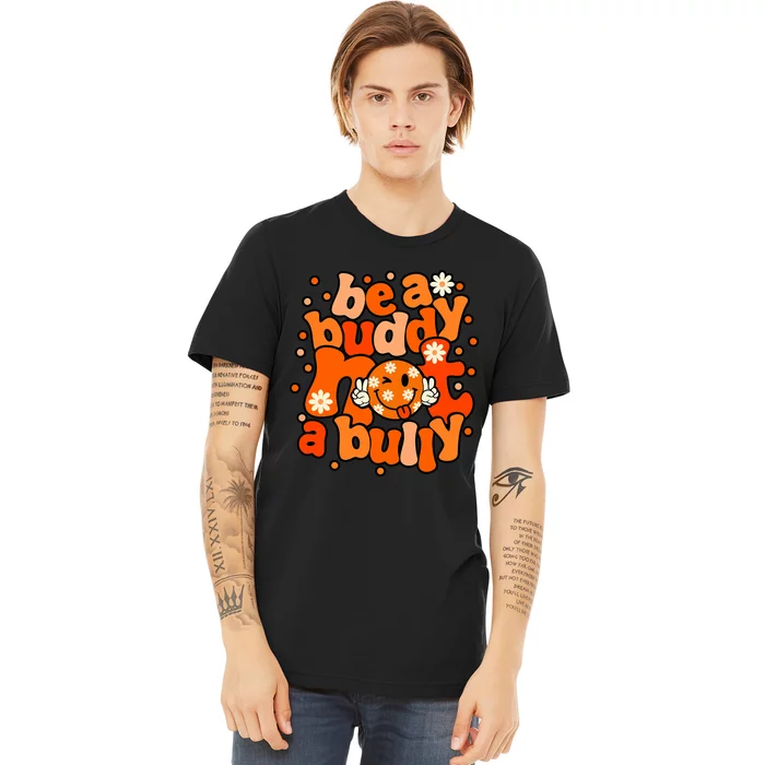 Be A Buddy Not A Bully Unity Day Orange Anti Bullying Premium T-Shirt