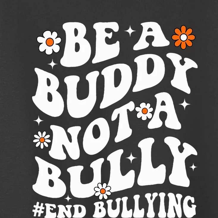 Be A Buddy Not A Bully Unity Day Orange Anti Bullying Toddler T-Shirt