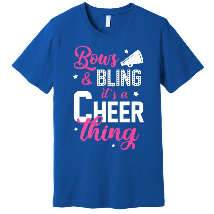 Bows And Bling It's A Cheer Thing Cheerleading Cheerleader Gift Premium T-Shirt