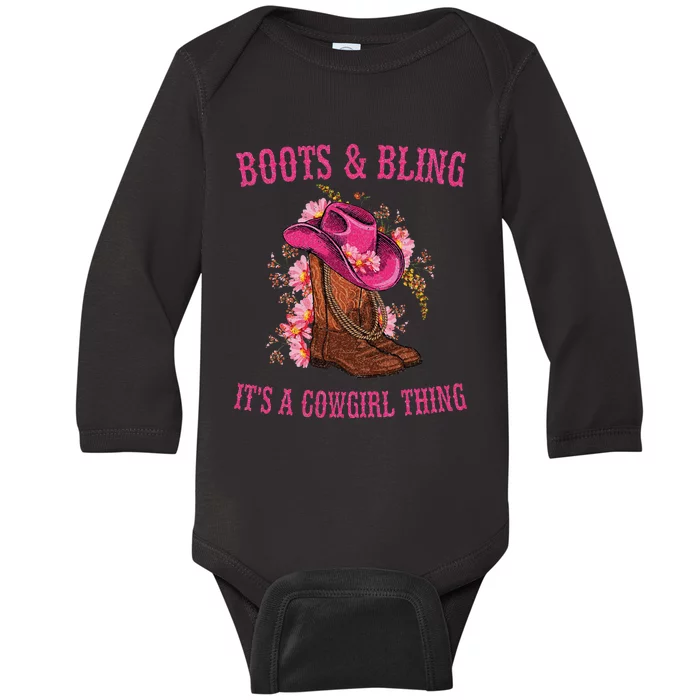 Boots And Bling Its A Cowgirl Thing Cute Love Country Life Baby Long Sleeve Bodysuit