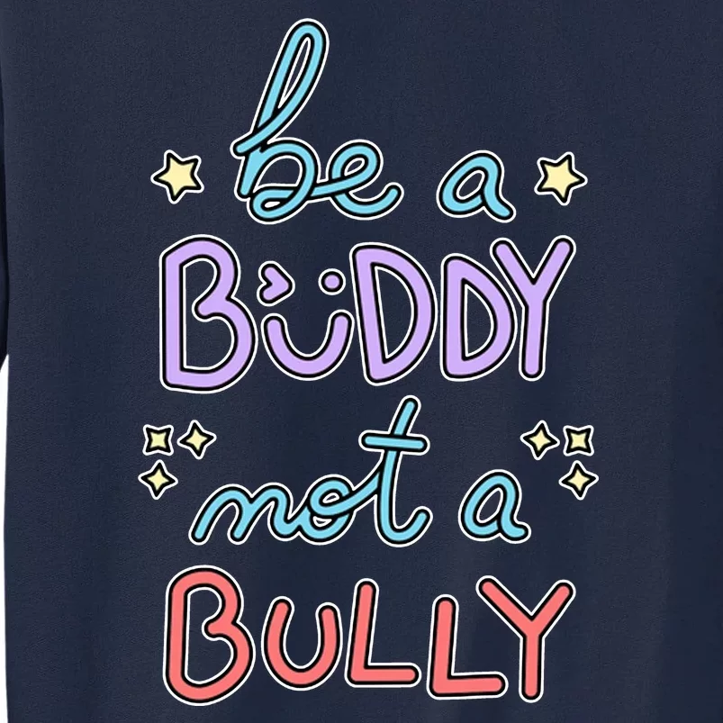 Be A Buddy Not A Bully Anti Bullying Tall Sweatshirt