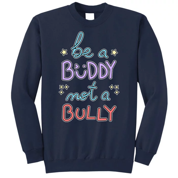 Be A Buddy Not A Bully Anti Bullying Tall Sweatshirt